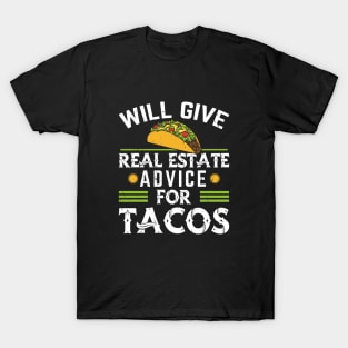 Funny Realtor Saying - Will Give Real Estate Advice for Tacos T-Shirt